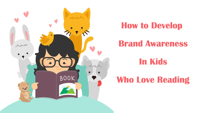 how-to-develop-brand-awareness-in-kids-who-love-reading