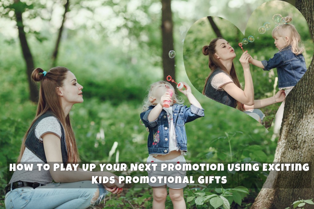 how-to-play-up-your-next-promotion-using-exciting-kids-promotional-gifts