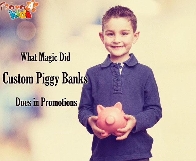 What Magic Did Custom Piggy Banks Does in Promotions